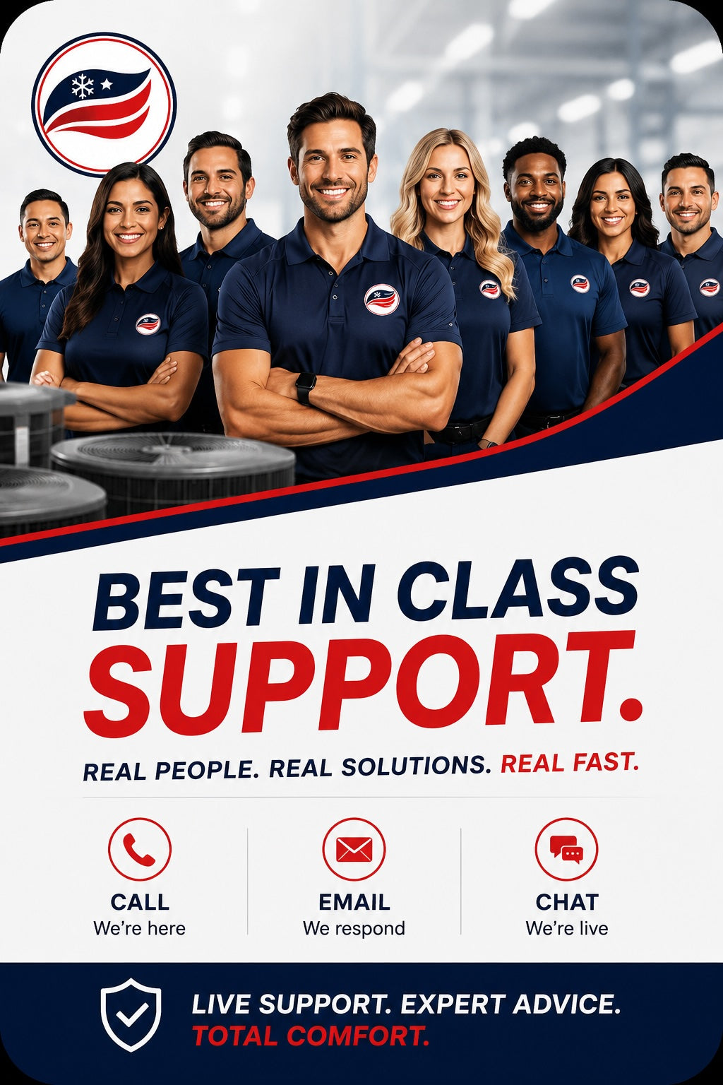 Best in class support. Real people, real solutions, real fast. Call, email, or chat.